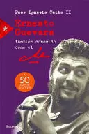 ERNESTO GUEVARA, TAMBIÉN CONOCIDO COMO EL CHE