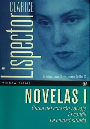 NOVELAS I. CERCA DE CORAZÓN SALVAJE; EL CANDIL; LA CIUDAD SITIADA