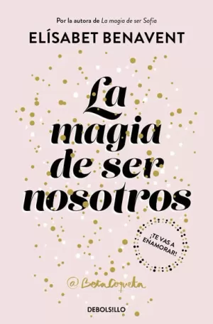 LA MAGIA DE SER NOSOTROS ( BILOGÍA SOFÍA 2 )