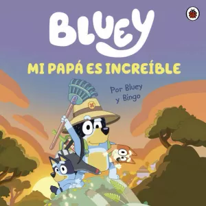 BLUEY. UN CUENTO - MI PAPÁ ES INCREÍBLE