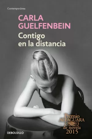 CONTIGO EN LA DISTANCIA ( PREMIO ALFAGUARA DE NOVELA 2015 )