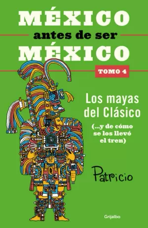 MÉXICO ANTES DE SER MÉXICO 4 - LOS MAYAS DEL CLÁSICO