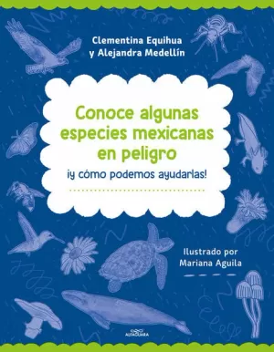 CONOCE ALGUNAS ESPECIES MEXICANAS EN PELIGRO ¡Y CÓMO AYUDARLAS!