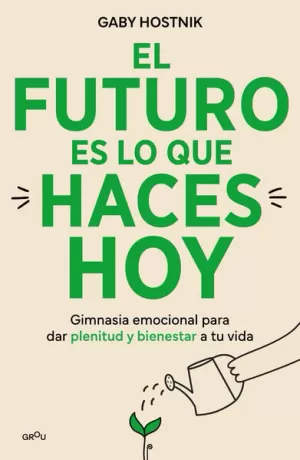 EL FUTURO ES LO QUE HACES HOY