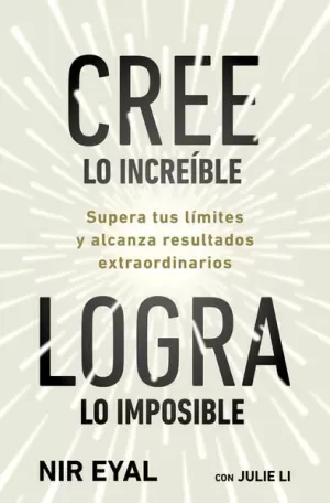 CREE LO INCREÍBLE, LOGRA LO IMPOSIBLE