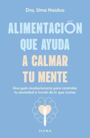 ALIMENTACIÓN QUE AYUDA A CALMAR TU MENTE