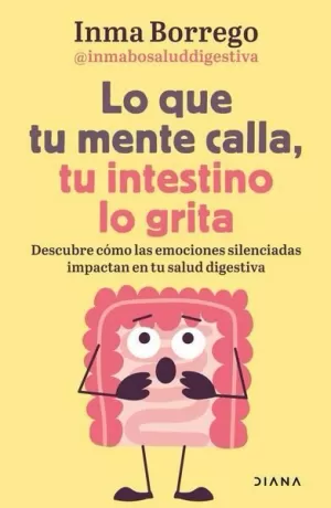 LO QUE TU MENTE CALLA, TU INTESTINO LO GRITA