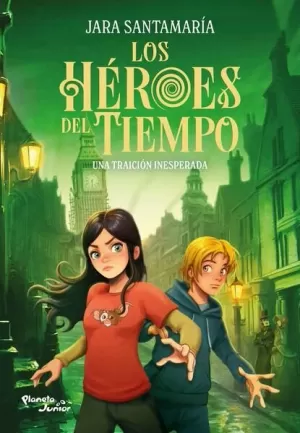 LOS HÉROES DEL TIEMPO 2. UNA TRAICIÓN INESPERADA