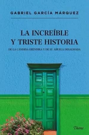 TD LA INCREIBLE Y TRISTE HISTORIA DE LA CÁNDIDA ERÉNDIRA Y DE SU ABUELA DESALMAD