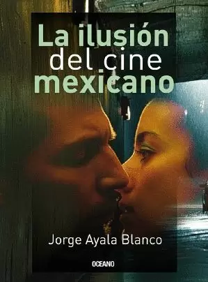 LA ILUSION DEL CINE MEXICANO