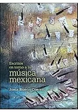 ESCRITOS EN TORNO A LA MUSICA MEXICANA