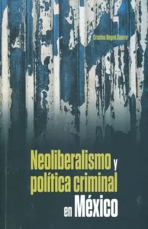 NEOLIBERALISMO Y POLÍTICA CRIMINAL EN MÉXICO