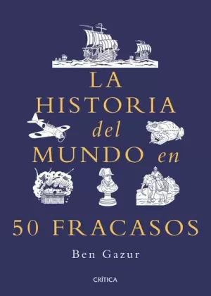 LA HISTORIA DEL MUNDO EN 50 FRACASOS