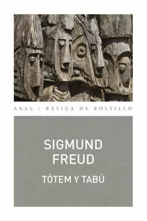 TÓTEM Y TABÚ : ALGUNAS CONCORDANCIAS ENTRE LA VIDA ANÍMICA DE LOS SALVAJES Y LA DE LOS NEURÓTICOS
