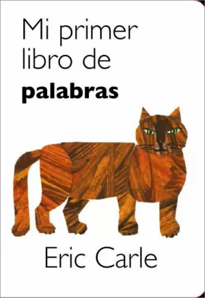 MI PRIMER LIBRO DE LAS PALABRAS (COLECCIÓN ERIC CARLE) ( COLECCIÓN ERIC CARLE )