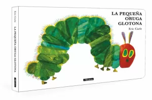 LA PEQUEÑA ORUGA GLOTONA ( COLECCIÓN ERIC CARLE )