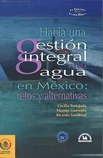 HACIA UNA GESTIÓN INTEGRAL DEL AGUA EN MÉXICO