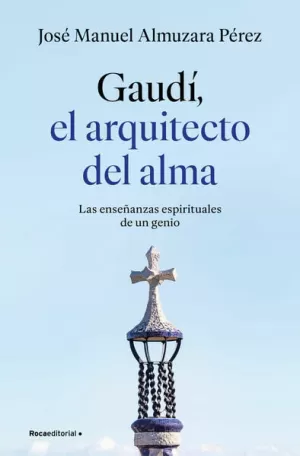GAUDÍ: EL ARQUITECTO DEL ALMA
