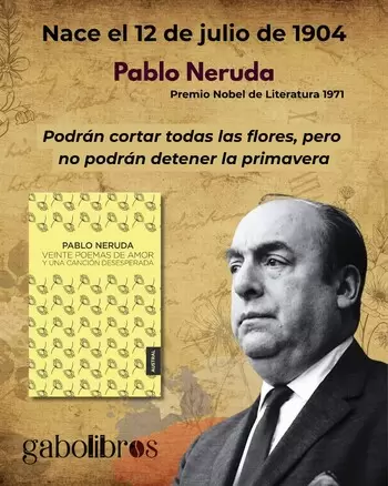 12 de julio. Natalicio de Pablo Neruda